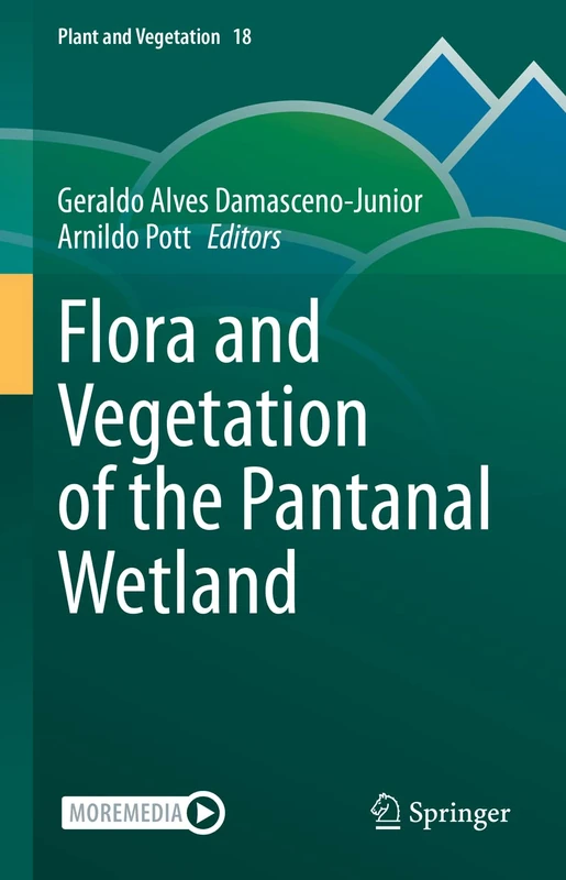 Flora and Vegetation of the Pantanal Wetland: 18 (Plant and Vegetation, 18)