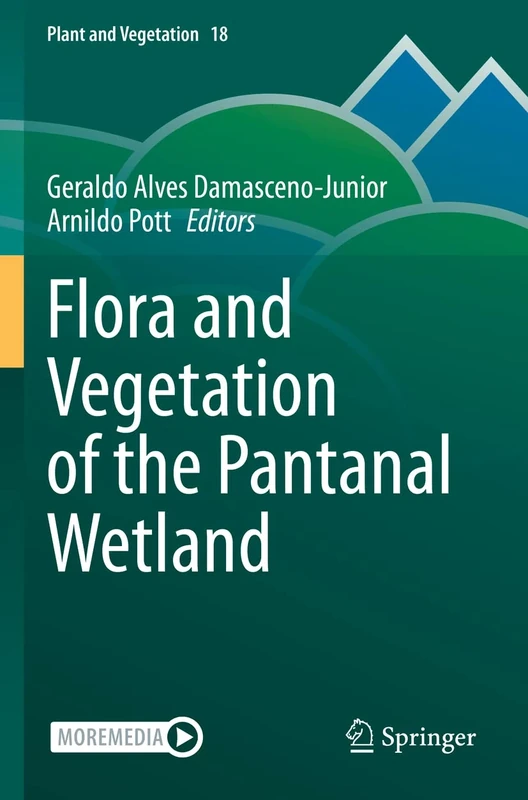 Flora and Vegetation of the Pantanal Wetland: 18 (Plant and Vegetation, 18)