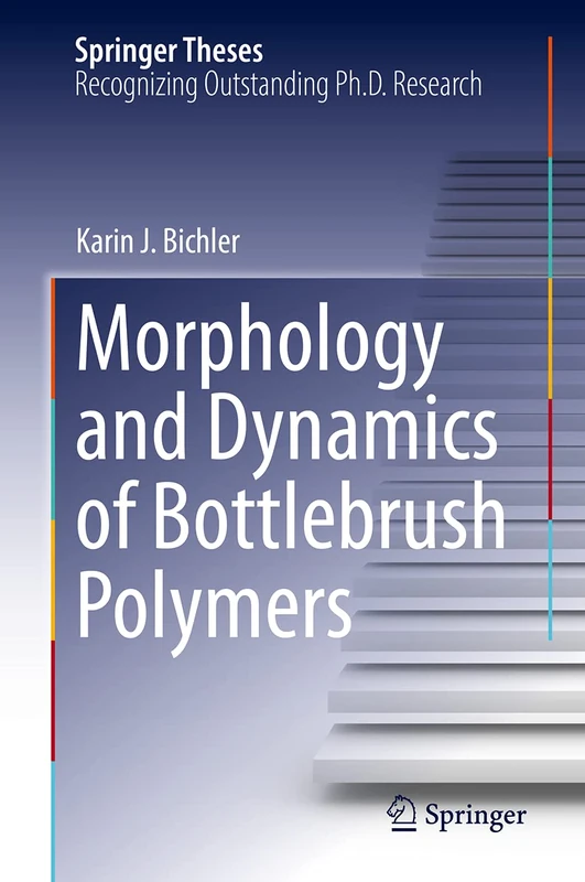 Morphology and Dynamics of Bottlebrush Polymers (Springer Theses)