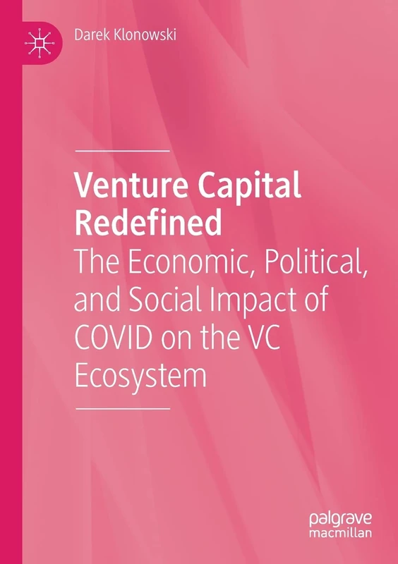 Venture Capital Redefined: The Economic, Political, and Social Impact of COVID on the VC Ecosystem
