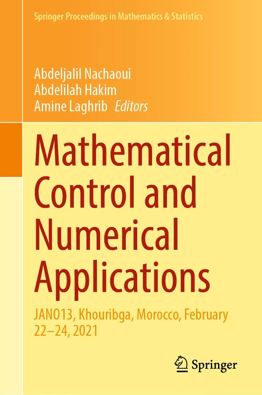 Mathematical Control and Numerical Applications: JANO13, Khouribga, Morocco, February 22–24, 2021: 372 (Springer Proceedings in Mathematics & Statistics, 372) - Image 1