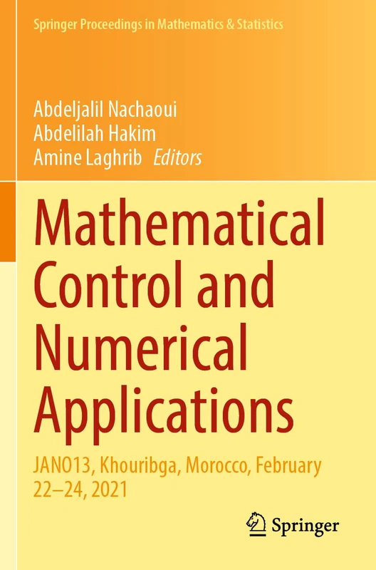 Mathematical Control and Numerical Applications: JANO13, Khouribga, Morocco, February 22–24, 2021: 372 (Springer Proceedings in Mathematics & Statistics, 372)