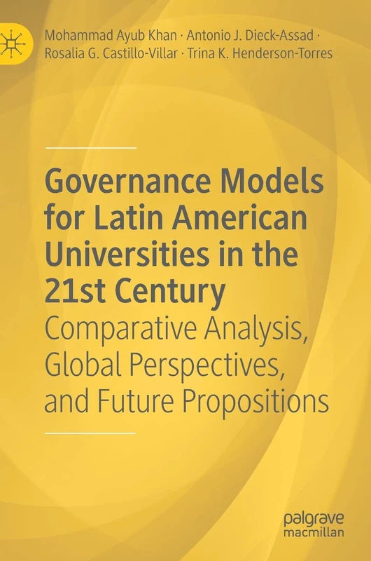 Governance Models for Latin American Universities in the 21st Century: Comparative Analysis, Global Perspectives, and Future Propositions