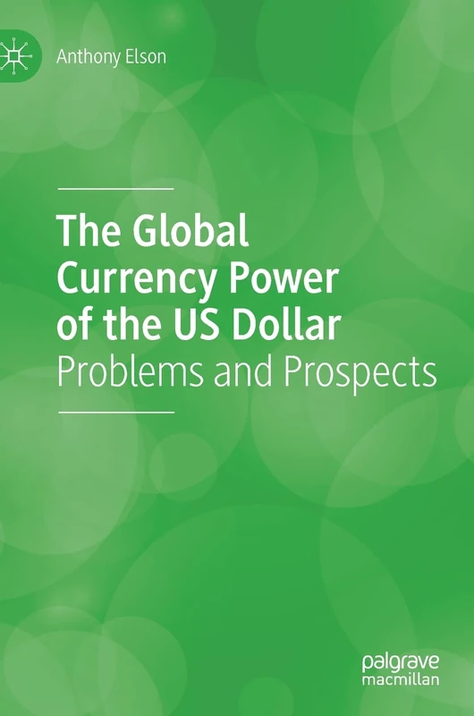 The Global Currency Power of the US Dollar: Problems and Prospects