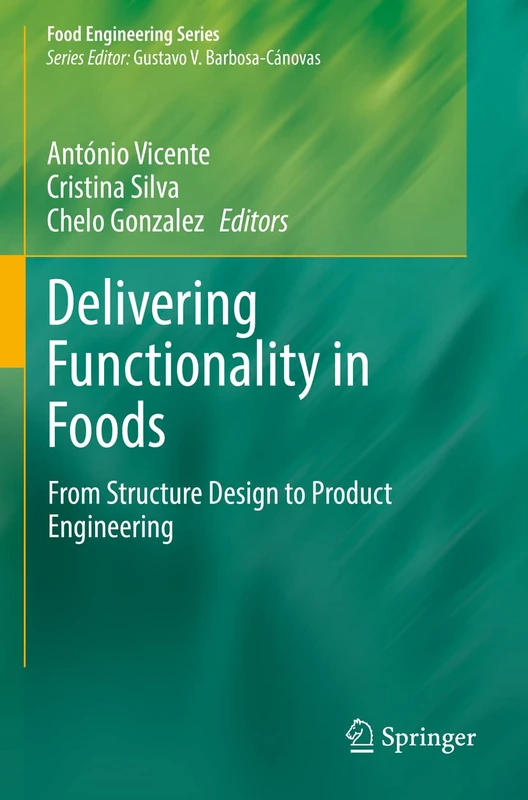 Delivering Functionality in Foods: From Structure Design to Product Engineering (Food Engineering Series)