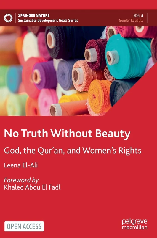 No Truth Without Beauty: God, the Qur’an, and Women's Rights (Sustainable Development Goals Series)