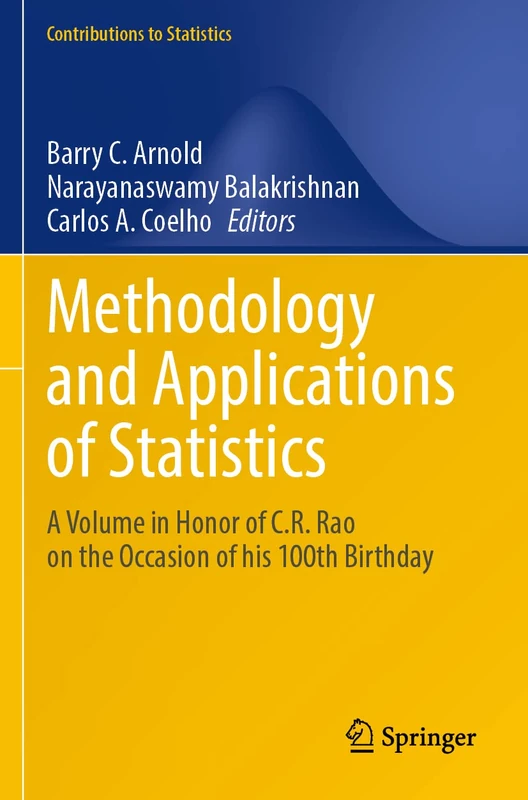 Methodology and Applications of Statistics: A Volume in Honor of C.R. Rao on the Occasion of his 100th Birthday (Contributions to Statistics)