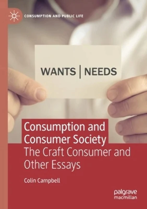 Consumption and Consumer Society: The Craft Consumer and Other Essays (Consumption and Public Life)