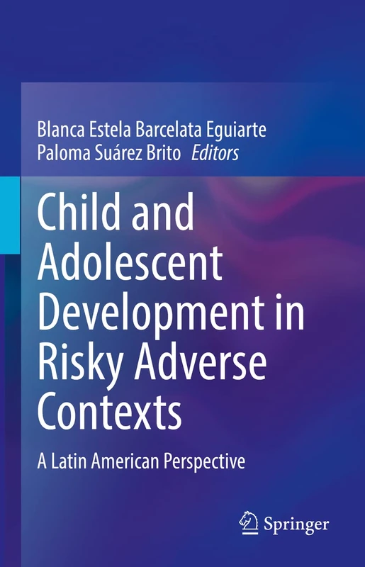 Child and Adolescent Development in Risky Adverse Contexts: A Latin American Perspective