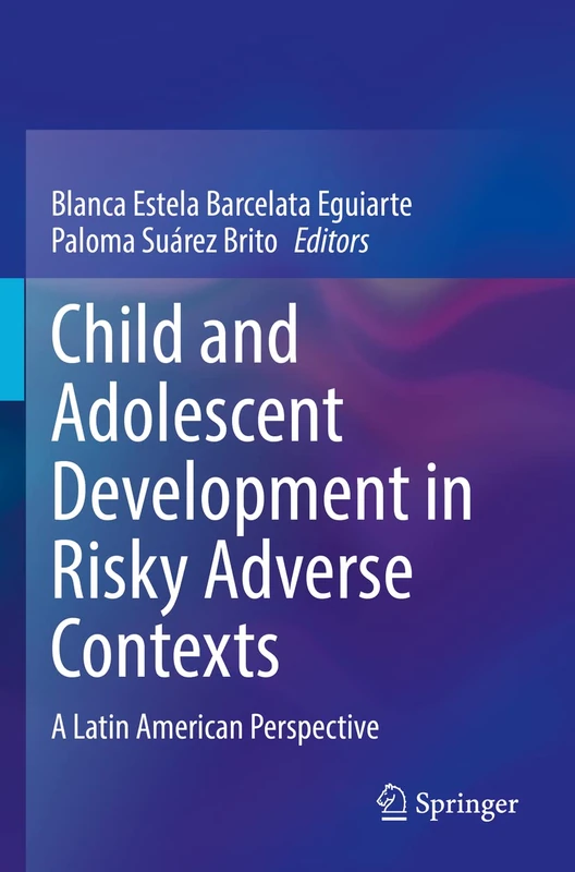 Child and Adolescent Development in Risky Adverse Contexts: A Latin American Perspective