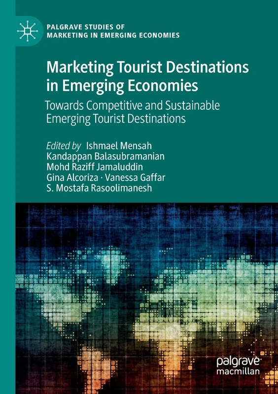 Marketing Tourist Destinations in Emerging Economies: Towards Competitive and Sustainable Emerging Tourist Destinations (Palgrave Studies of Marketing in Emerging Economies)