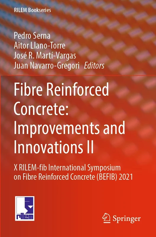 Fibre Reinforced Concrete: Improvements and Innovations II: X RILEM-fib International Symposium on Fibre Reinforced Concrete (BEFIB) 2021: 36 (RILEM Bookseries, 36)