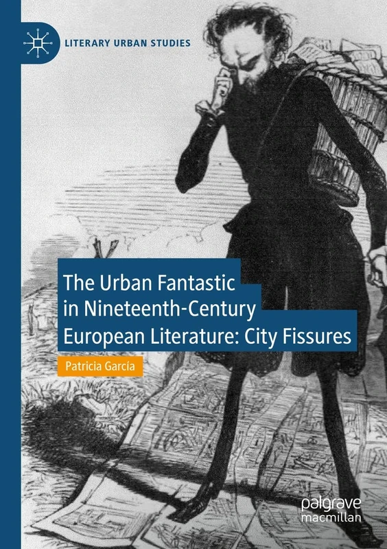 The Urban Fantastic in Nineteenth-Century European Literature: City Fissures (Literary Urban Studies)