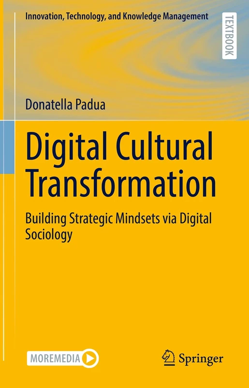 Digital Cultural Transformation: Building Strategic Mindsets via Digital Sociology (Innovation, Technology, and Knowledge Management)