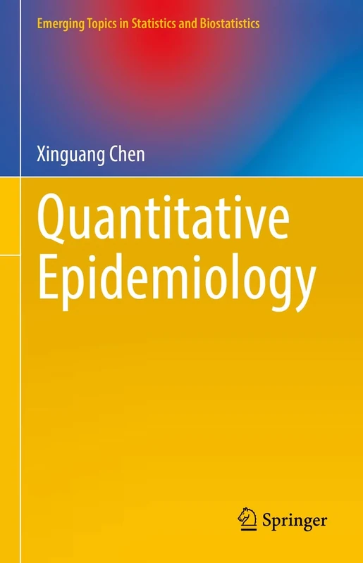 Quantitative Epidemiology (Emerging Topics in Statistics and Biostatistics)