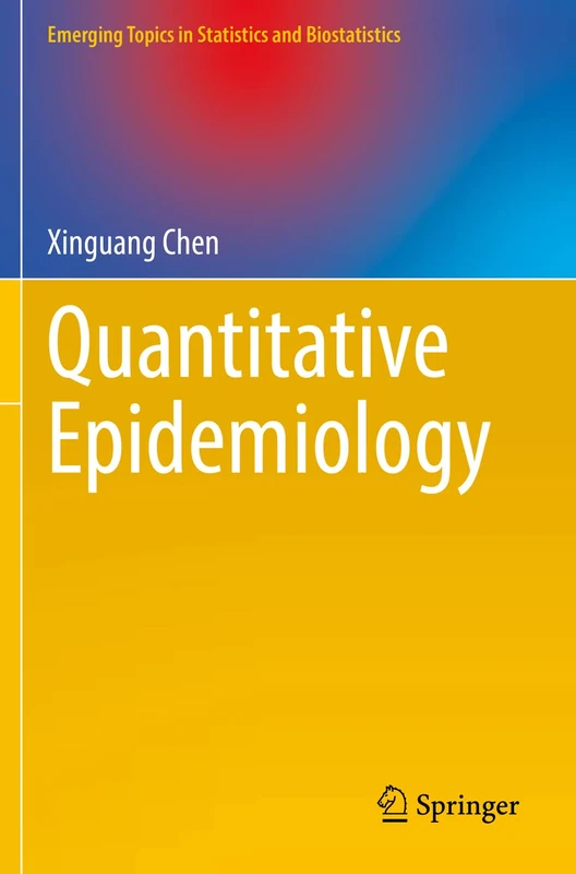 Quantitative Epidemiology (Emerging Topics in Statistics and Biostatistics)