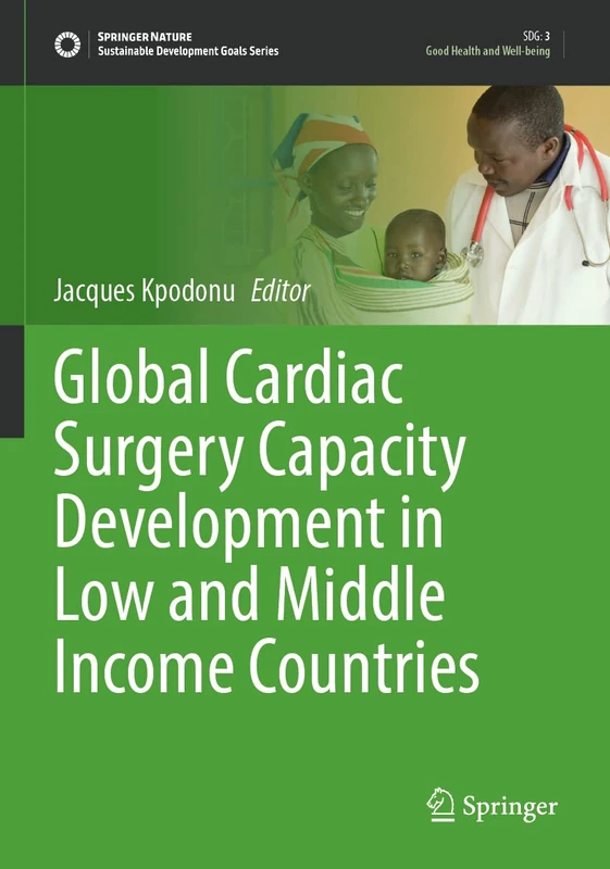 Global Cardiac Surgery Capacity Development in Low and Middle Income Countries (Sustainable Development Goals Series)