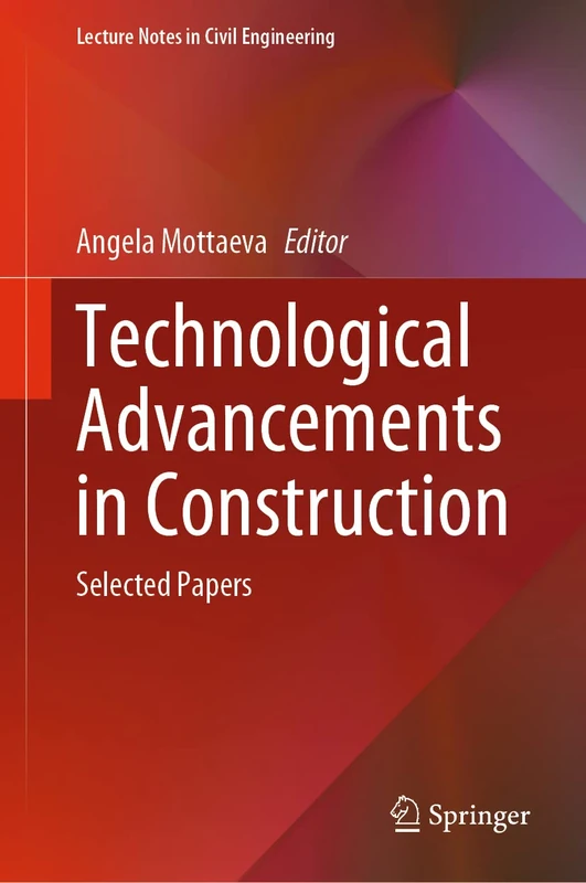 Technological Advancements in Construction: Selected Papers: 180 (Lecture Notes in Civil Engineering, 180)