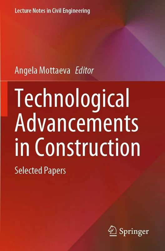 Technological Advancements in Construction: Selected Papers: 180 (Lecture Notes in Civil Engineering, 180)