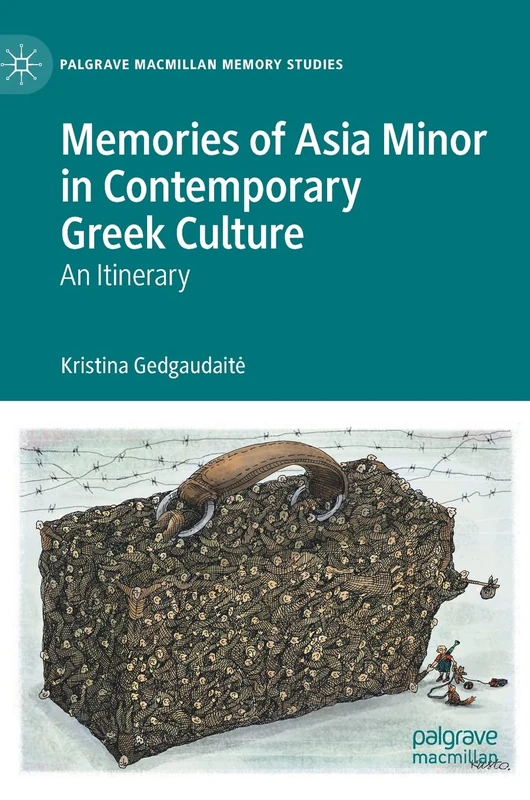 Memories of Asia Minor in Contemporary Greek Culture: An Itinerary (Palgrave Macmillan Memory Studies) - Image 1