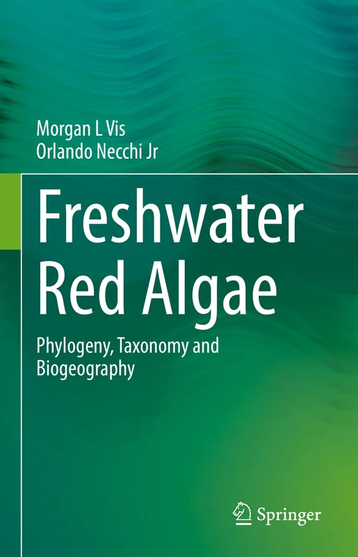 Springer - Freshwater Red Algae: Phylogeny, Taxonomy and Biogeography