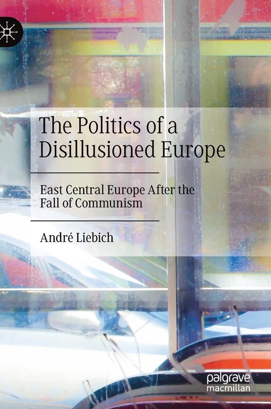The Politics of a Disillusioned Europe: East Central Europe After the Fall of Communism - Image 1