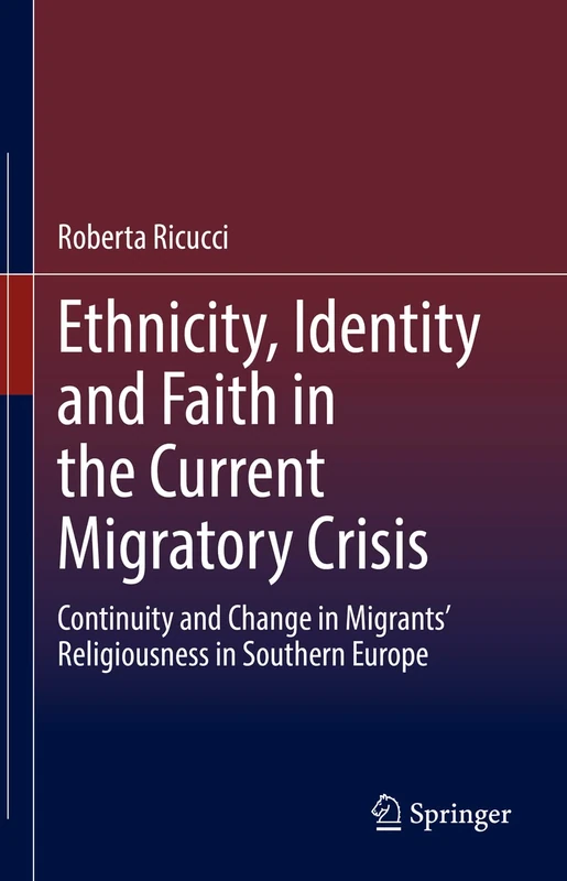 Ethnicity, Identity and Faith in the Current Migratory Crisis: Continuity and Change in Migrants’ Religiousness in Southern Europe