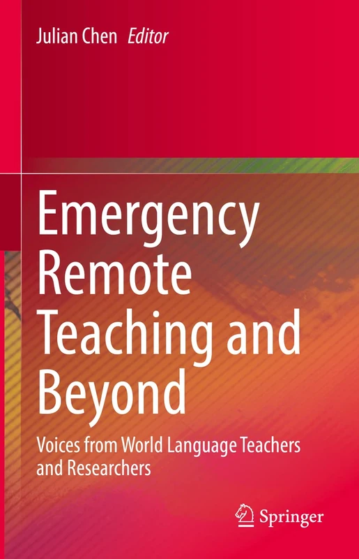 Emergency Remote Teaching and Beyond: Voices from World Language Teachers and Researchers