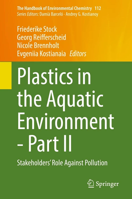 Plastics in the Aquatic Environment - Part II: Stakeholders' Role Against Pollution: 112 (The Handbook of Environmental Chemistry, 112)