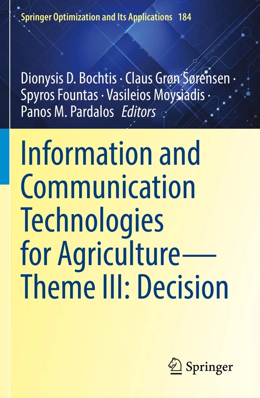 Information and Communication Technologies for Agriculture―Theme III: Decision: 184 (Springer Optimization and Its Applications, 184)