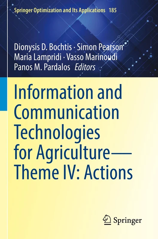 Information and Communication Technologies for Agriculture―Theme IV: Actions: 185 (Springer Optimization and Its Applications, 185)