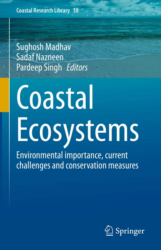 Coastal Ecosystems: Environmental importance, current challenges and conservation measures: 38 (Coastal Research Library, 38)