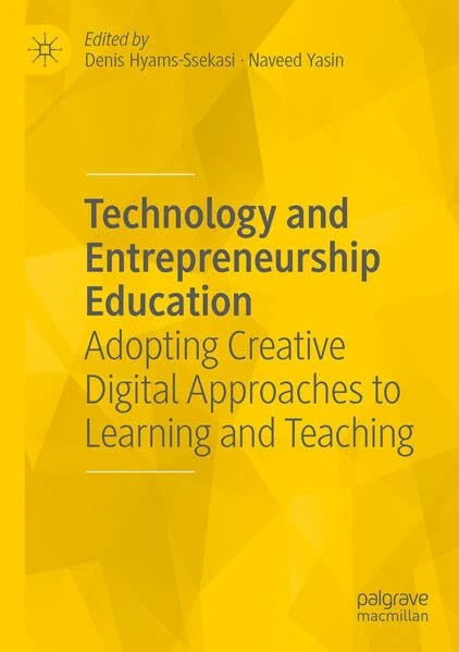 Technology and Entrepreneurship Education: Adopting Creative Digital Approaches to Learning and Teaching