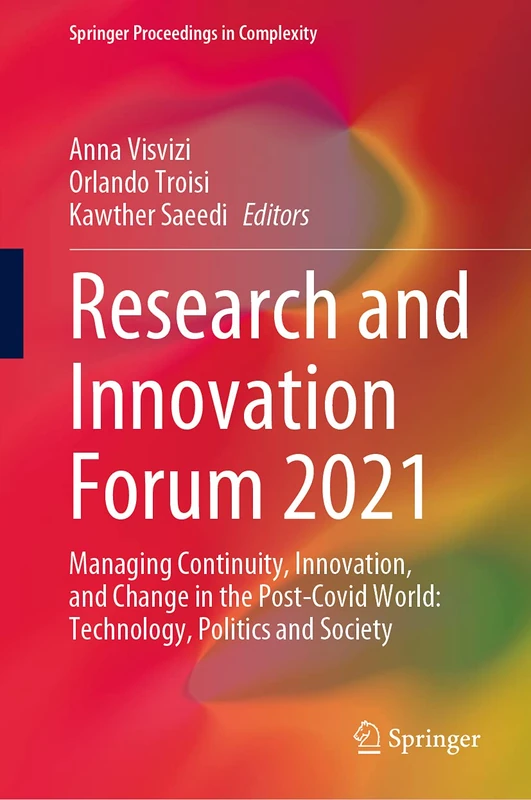 Research and Innovation Forum 2021: Managing Continuity, Innovation, and Change in the Post-Covid World: Technology, Politics and Society (Springer Proceedings in Complexity)