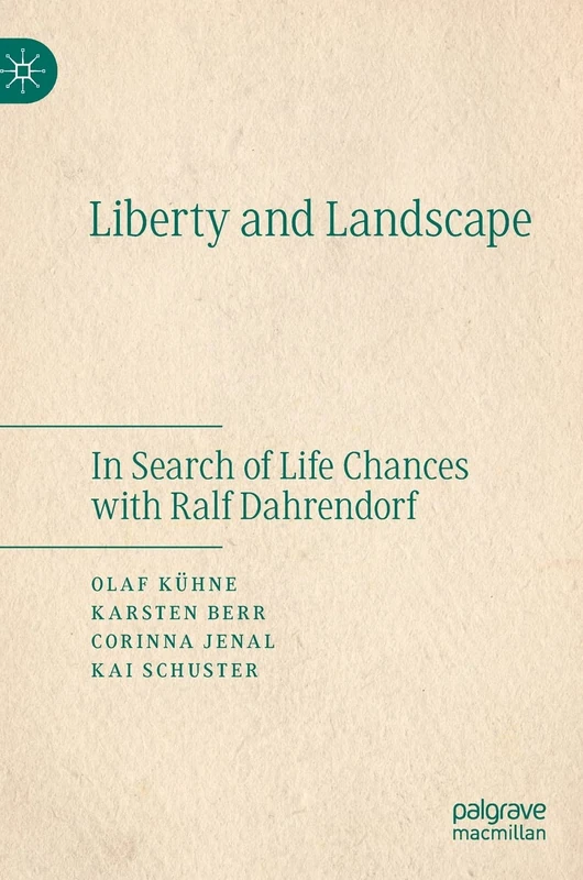 Liberty and Landscape: In Search of Life Chances with Ralf Dahrendorf