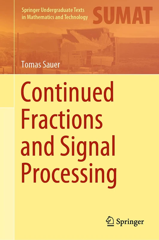 Continued Fractions and Signal Processing (Springer Undergraduate Texts in Mathematics and Technology)
