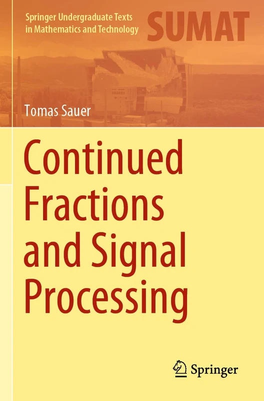 Continued Fractions and Signal Processing (Springer Undergraduate Texts in Mathematics and Technology)