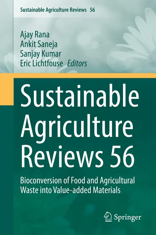 Sustainable Agriculture Reviews 56: Bioconversion of Food and Agricultural Waste into Value-added Materials