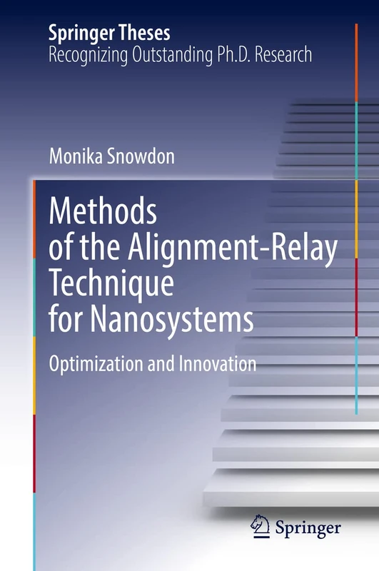 Methods of the Alignment-Relay Technique for Nanosystems: Optimization and Innovation (Springer Theses)