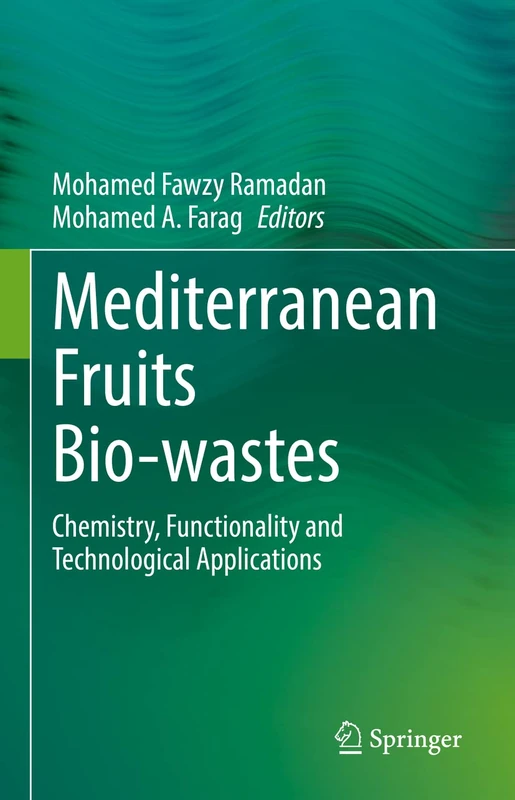 Mediterranean Fruits Bio-wastes: Chemistry, Functionality and Technological Applications
