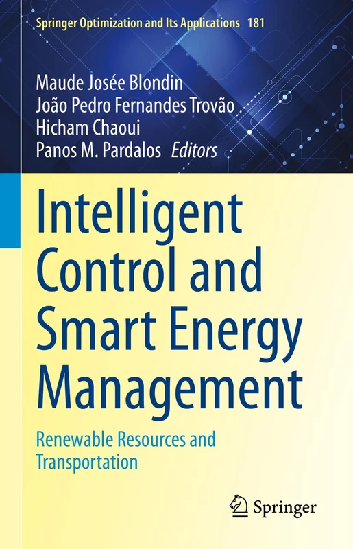Intelligent Control and Smart Energy Management: Renewable Resources and Transportation: 181 (Springer Optimization and Its Applications, 181)