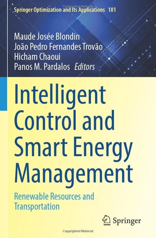 Intelligent Control and Smart Energy Management: Renewable Resources and Transportation: 181 (Springer Optimization and Its Applications, 181)