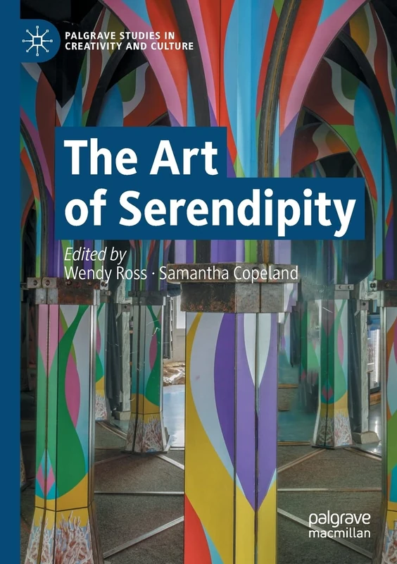The Art of Serendipity - Palgrave Studies in Creativity and Culture