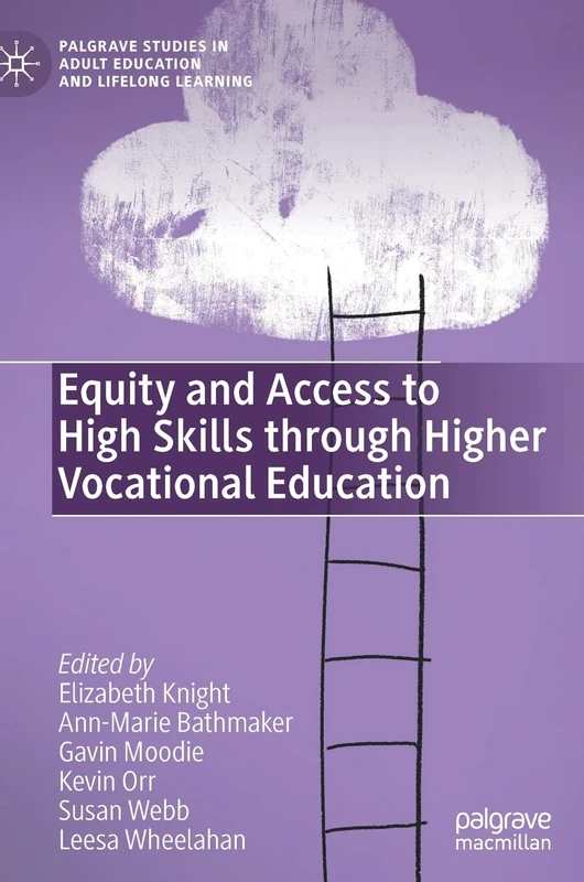 Equity and Access to High Skills through Higher Vocational Education (Palgrave Studies in Adult Education and Lifelong Learning)