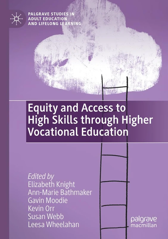 Equity and Access to High Skills through Higher Vocational Education (Palgrave Studies in Adult Education and Lifelong Learning)