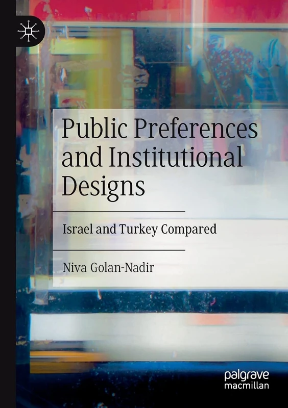 Public Preferences and Institutional Designs: Israel and Turkey Compared