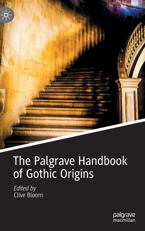 The Palgrave Handbook of Gothic Origins