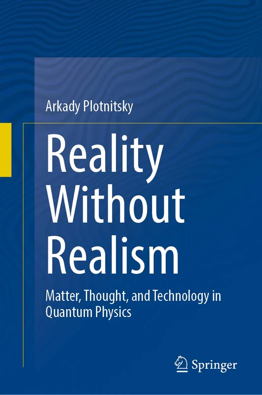 Reality Without Realism: Matter, Thought, and Technology in Quantum Physics