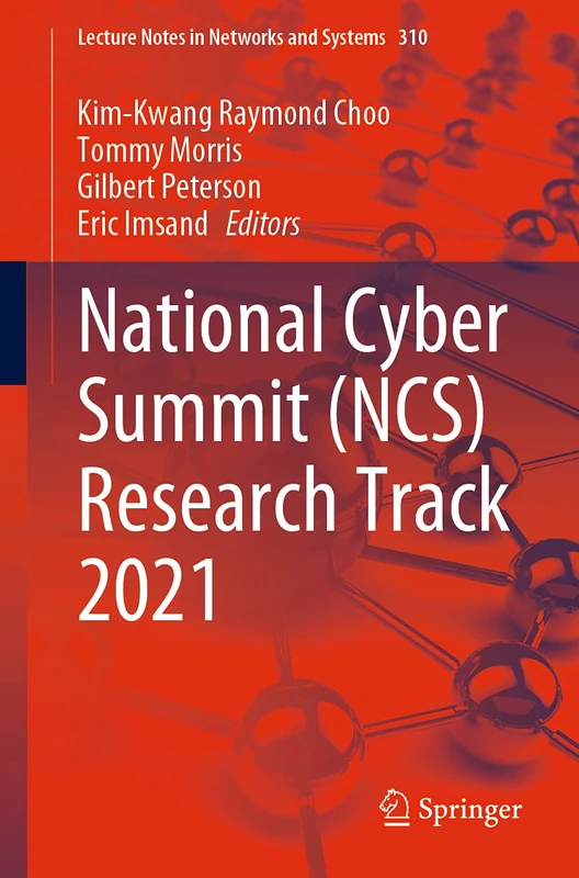 National Cyber Summit (NCS) Research Track 2021: 310 (Lecture Notes in Networks and Systems, 310)