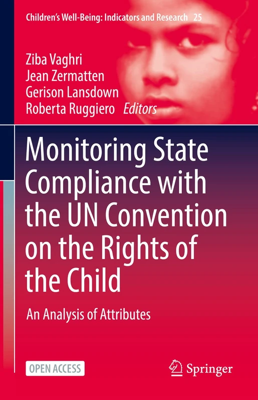 Monitoring State Compliance with the UN Convention on the Rights of the Child: An Analysis of Attributes: 25 (Children’s Well-Being: Indicators and Research, 25)